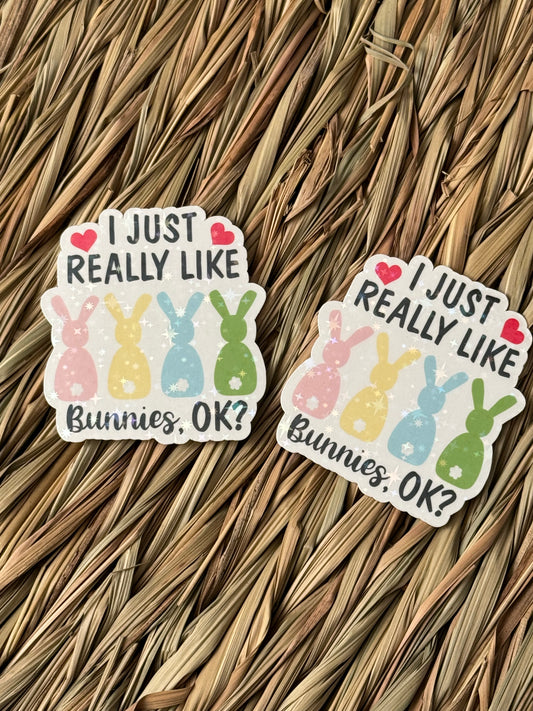 Holographic Sticker - “I Just Really Like Bunnies, OK?”