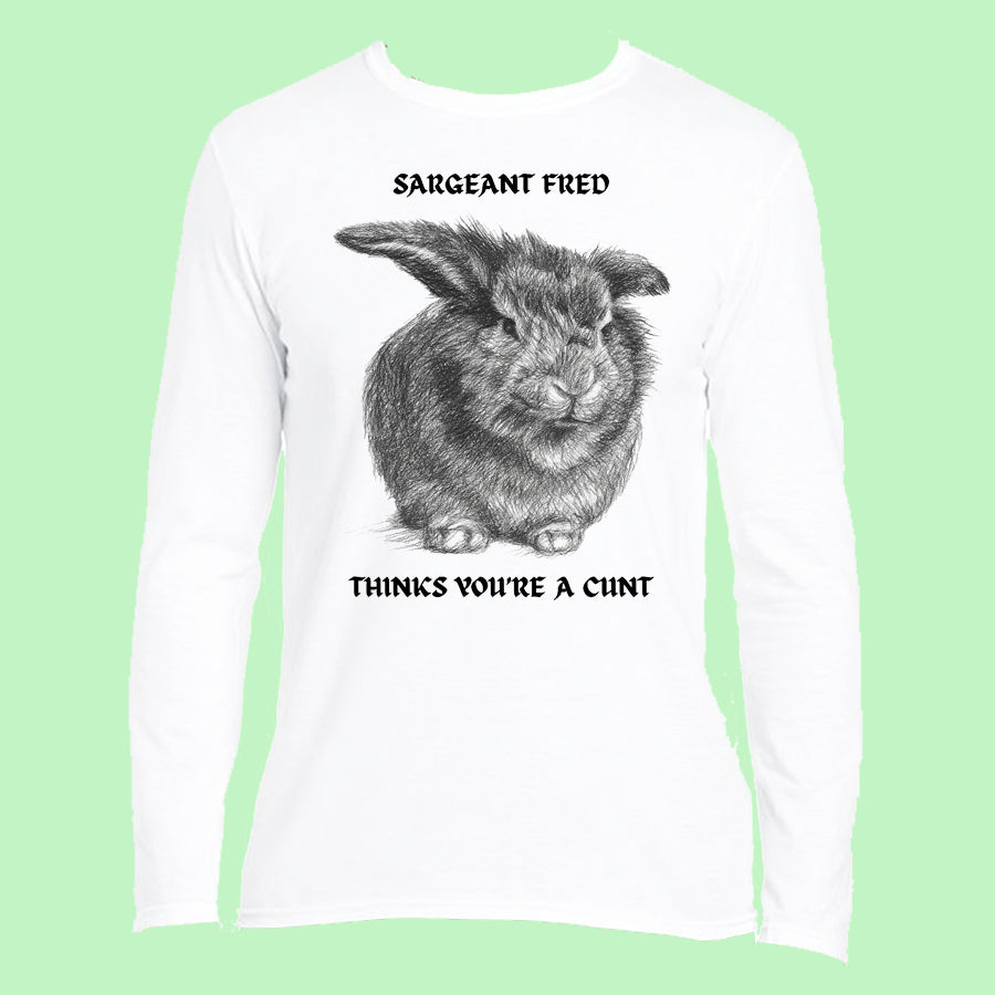 Sargeant Fred Thinks You’re a Cunt Long Sleeved Unisex Top