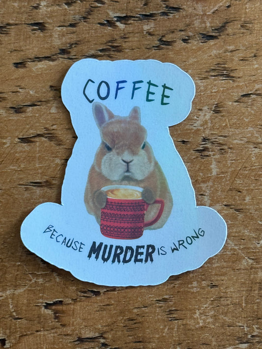 Coffee … Because Murder Is Wrong