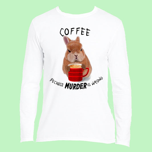 Coffee Because Murder Is Wrong - Long Sleeved Top