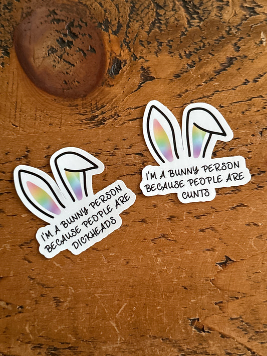 I’m a bunny person because … sticker