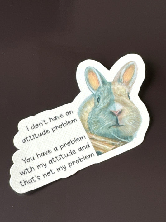 I don’t have an attitude problem Sticker or Magnet