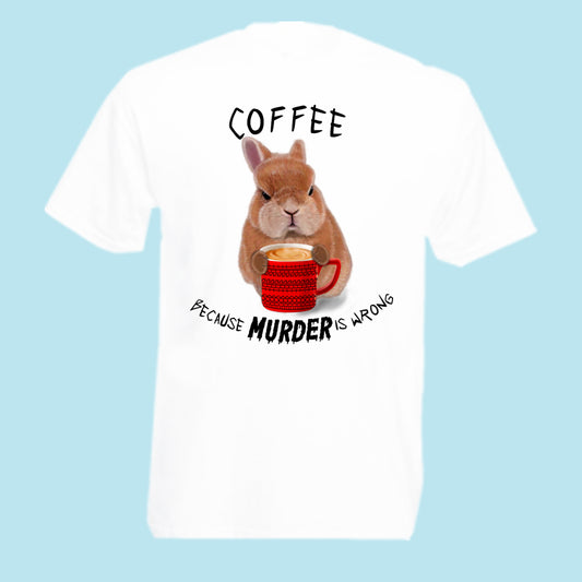 Coffee Because Murder Is Wrong T-Shirt