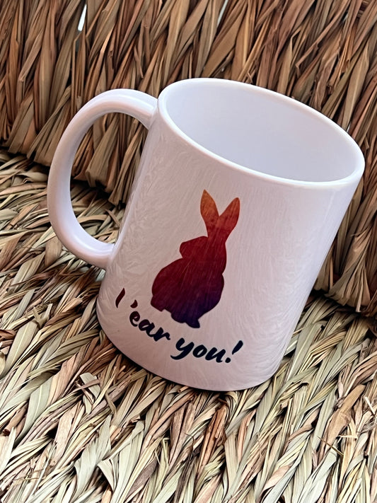 I ear you coffee mug