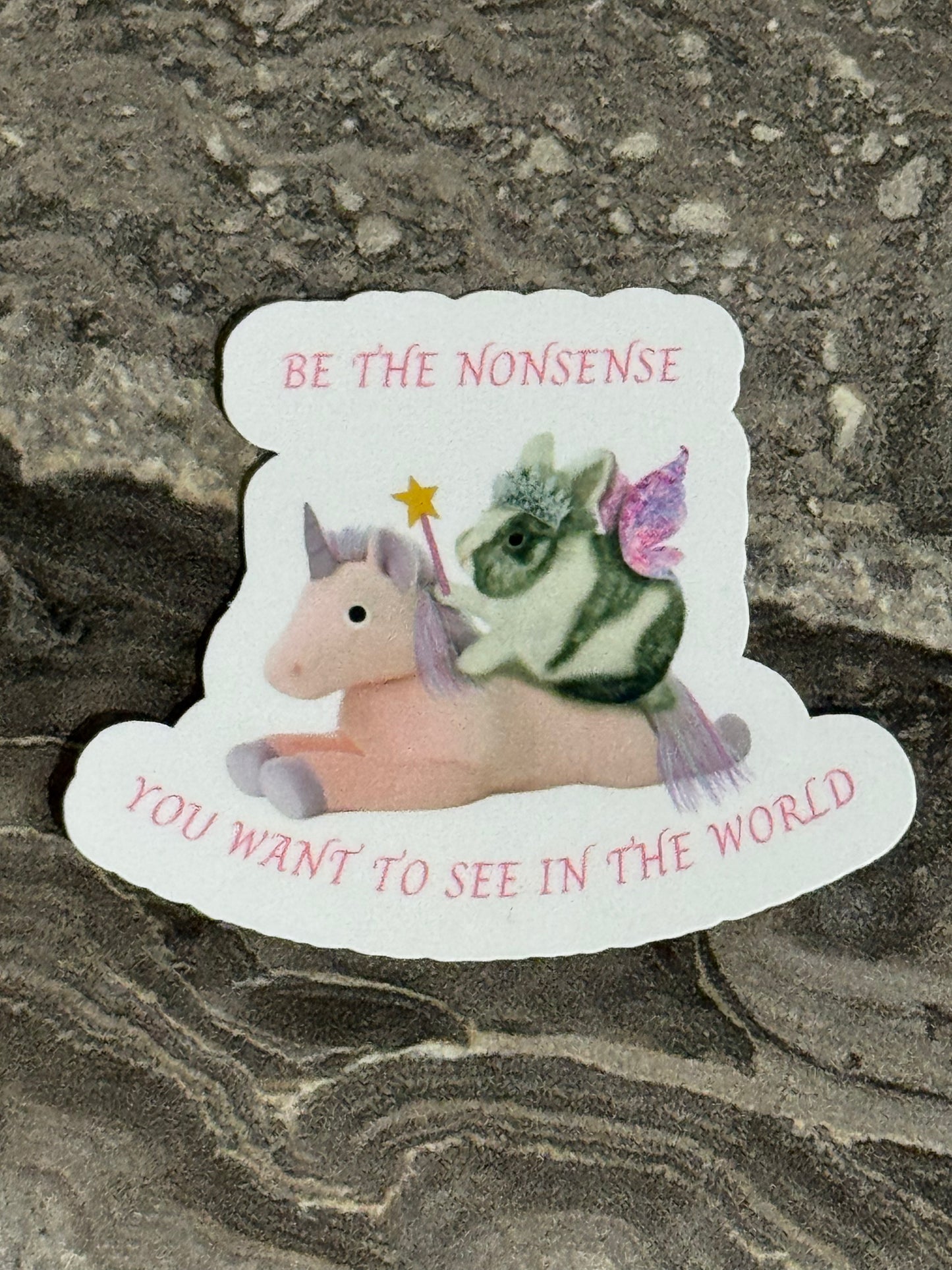 Be The Nonsense You Want To See In The World