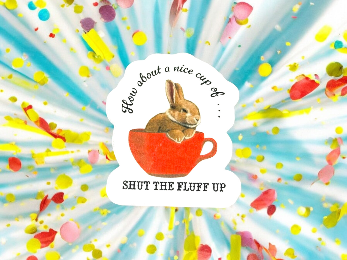 How about a nice cup of … Shut the Fluff Up