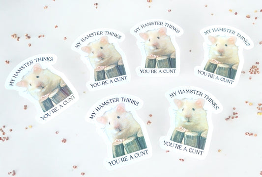 My Hamster thinks you’re a Cunt